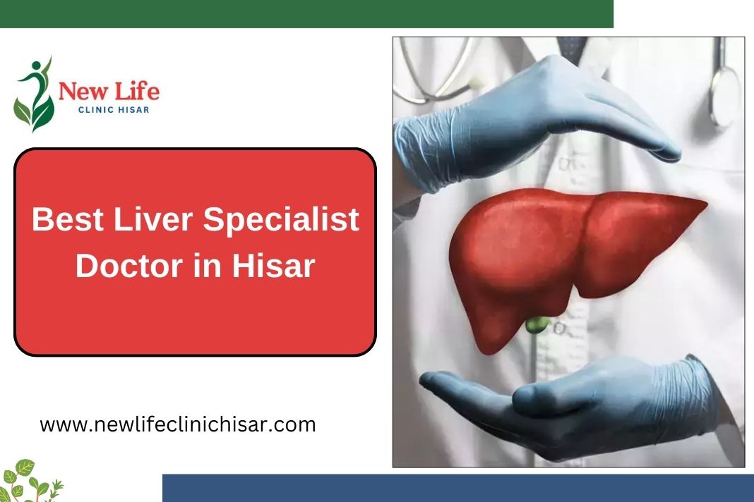 Best Liver Specialist Doctor in Hisar