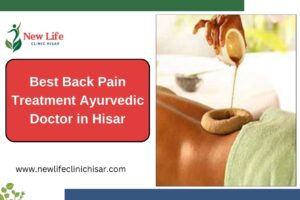 Best Back Pain Treatment Ayurvedic Doctor in Hisar